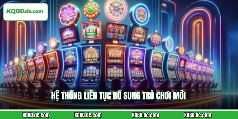Hệ thống liên tục bổ sung trò chơi mới